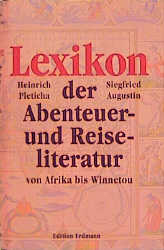 Lexikon der Abenteuer- und Reiseliteratur von Afrika bis Winnetou - Heinrich Pleticha, Siegfried Augustin