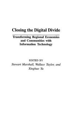 Closing the Digital Divide - Stewart Marshall, Wallace J. Taylor, Xinghuo Yu