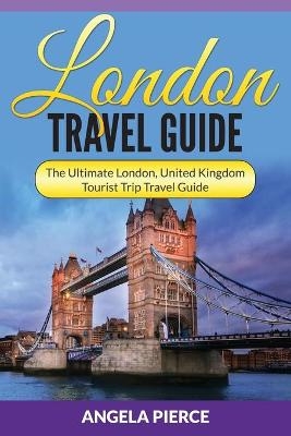 London Travel Guide - Angela Pierce