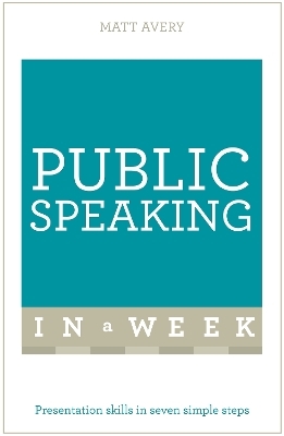 Public Speaking In A Week - Matt Avery