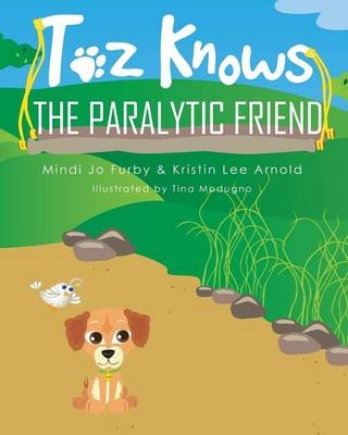 Toz Knows the Paralytic Friend - Mindi Jo Furby, Kristin Lee Arnold