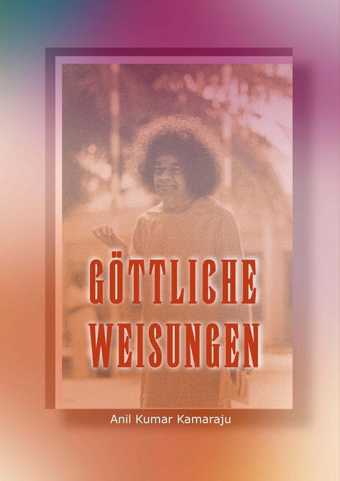 Göttliche Weisungen - Anil Kumar Kamaraju