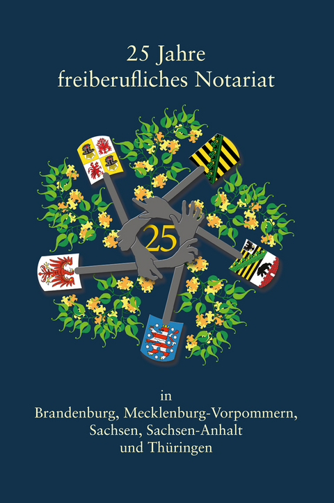 25 Jahre freiberufliches Notariat in Brandenburg, Mecklenburg-Vorpommern, Sachsen, Sachsen-Anhalt