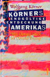 Körners endgültige Entdeckung Amerikas - Wolfgang Körner