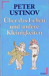 Über das Leben und andere Kleinigkeiten - Peter Ustinov