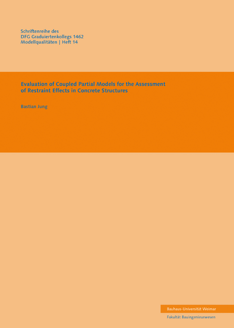 Evaluation of Coupled Partial Models for the Assessment of Restraint Effects in Concrete Structures - Bastian Jung