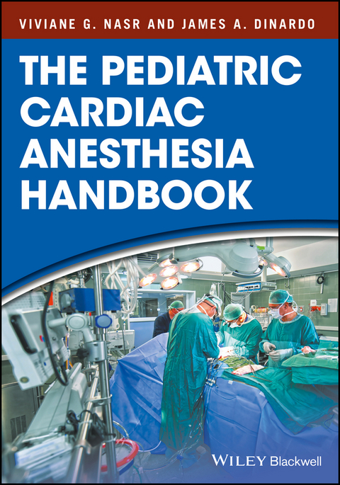 The Pediatric Cardiac Anesthesia Handbook - Viviane G. Nasr, James A. DiNardo