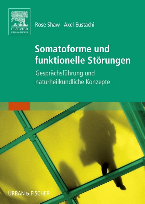 Somatoforme und funktionelle Störungen - Rose Shaw, Axel Eustachi