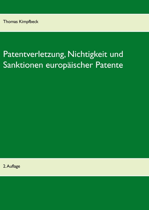 Patentverletzung, Nichtigkeit und Sanktionen europäischer Patente -  Thomas Kimpfbeck