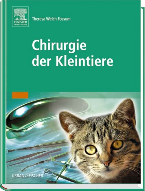 Chirurgie der Kleintiere - Theresa Welch Fossum