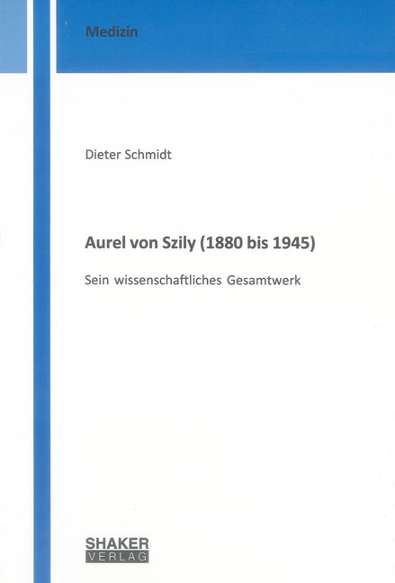 Aurel von Szily (1880 bis 1945) - Dieter Schmidt