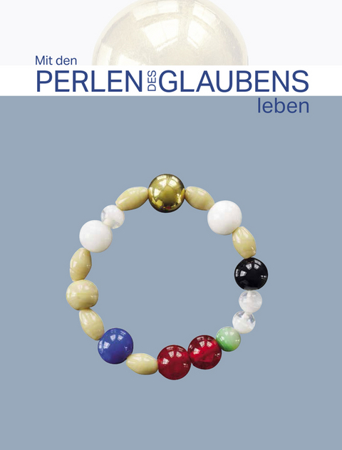 Mit den Perlen des Glaubens leben - 