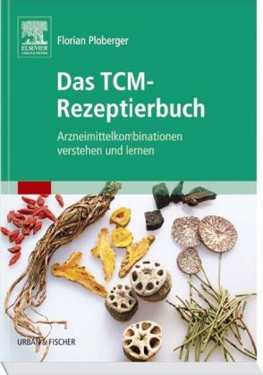 Das TCM-Rezeptierbuch - Florian Ploberger