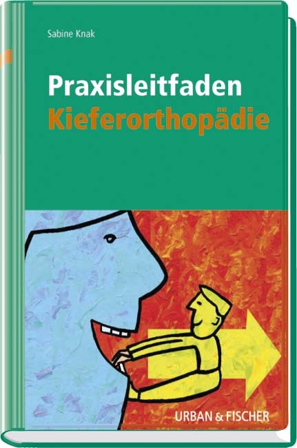 Praxisleitfaden Kieferorthopädie - Sabine Knak