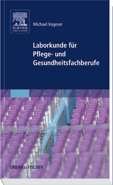 Laborkunde für Pflege- und Gesundheitsfachberufe - Michael Vogeser