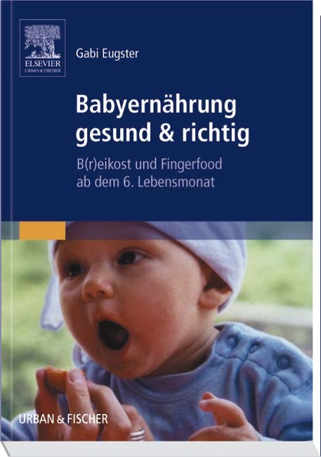 Babyernährung gesund & richtig - Gabi Eugster