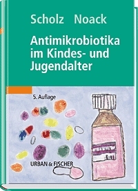 Antimikrobiotika im Kindes- und Jugendalter - Horst Scholz, Rainer Noack