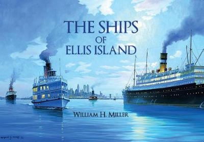 The Ships of Ellis Island - William H. Miller