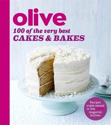 Olive: 100 of the Very Best Cakes and Bakes -  Olive Magazine