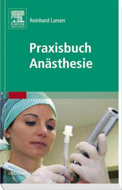 Praxisbuch Anästhesie - Reinhard Larsen