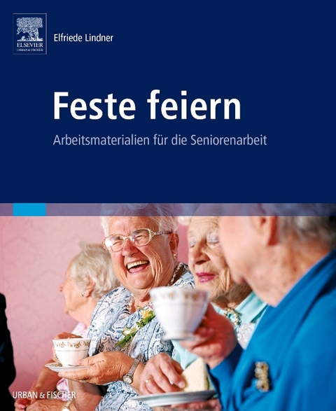 Feste feiern - Elfriede Lindner