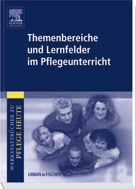 Themenbereiche und Lernfelder im Pflegeunterricht - 