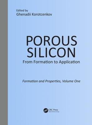 Porous Silicon:  From Formation to Application:  Formation and Properties, Volume One - 