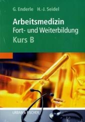 Arbeitsmedizin - Kurs B - Gerd J Enderle, Hans-Joachim Seidel