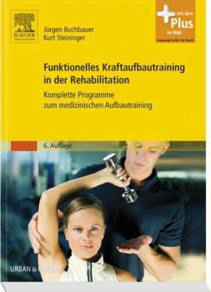 Funktionelles Kraftaufbautraining in der Rehabilitation - Jürgen Buchbauer, Kurt Steininger, Hans-Georg Eisenlauer