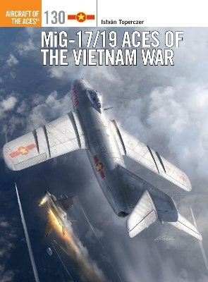 MiG-17/19 Aces of the Vietnam War - István Toperczer