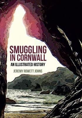 Smuggling in Cornwall - Jeremy Rowett Johns