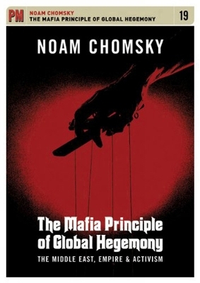 The Mafia Principle of Global Hegemony - Noam Chomsky