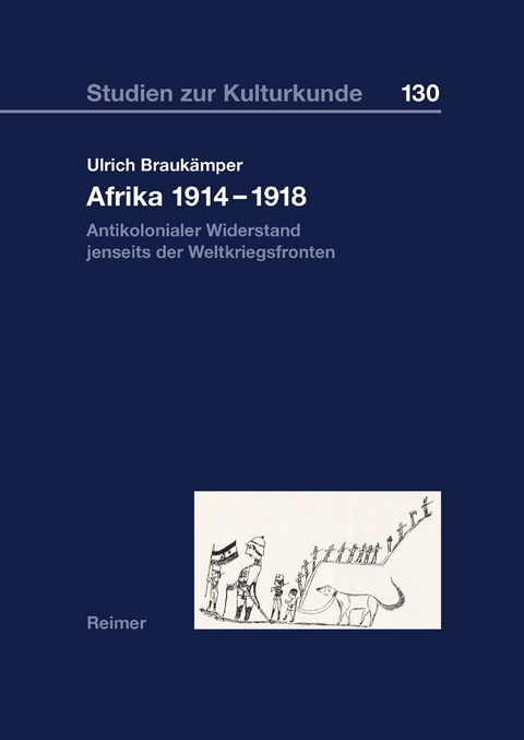 Afrika 1914–1918: Antikolonialer Widerstand jenseits der Weltkriegsfronten - Ulrich Braukämper