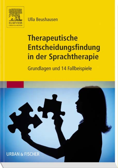 Therapeutische Entscheidungsfindung in der Sprachtherapie - Ulla Beushausen