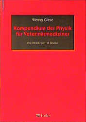 Kompendium der Physik für Veterinärmediziner - Werner Giese