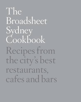 The Broadsheet Sydney Cookbook -  Broadsheet Media