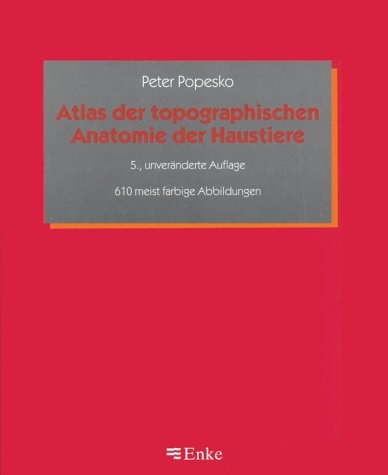 Atlas der topographischen Anatomie der Haustiere - Peter Popesko