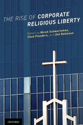 The Rise of Corporate Religious Liberty - 