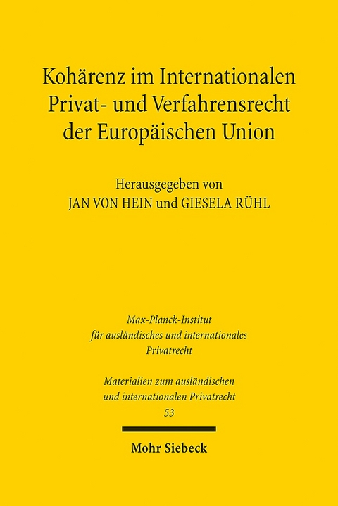 Kohärenz im Internationalen Privat- und Verfahrensrecht der Europäischen Union - 