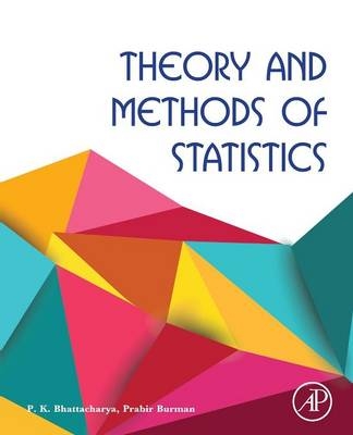 Theory and Methods of Statistics - P.K. Bhattacharya, Prabir Burman