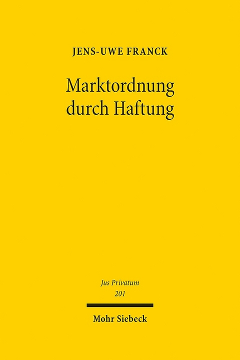 Marktordnung durch Haftung - Jens-Uwe Franck