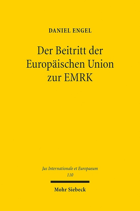 Der Beitritt der Europäischen Union zur EMRK - Daniel Engel