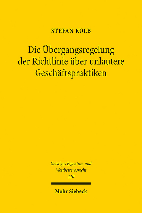 Die Übergangsregelung der Richtlinie über unlautere Geschäftspraktiken - Stefan Kolb