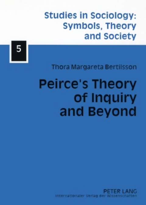 Peirce’s Theory of Inquiry and Beyond - Thora Margareta Bertilsson