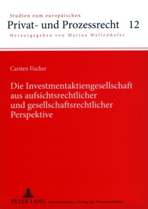 Die Investmentaktiengesellschaft aus aufsichtsrechtlicher und gesellschaftsrechtlicher Perspektive - Carsten Fischer