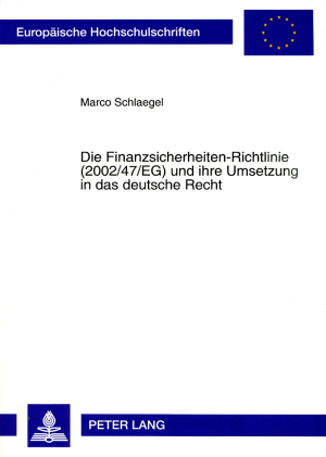 Die Finanzsicherheiten-Richtlinie (2002/47/EG) und ihre Umsetzung in das deutsche Recht - Marco Schlaegel