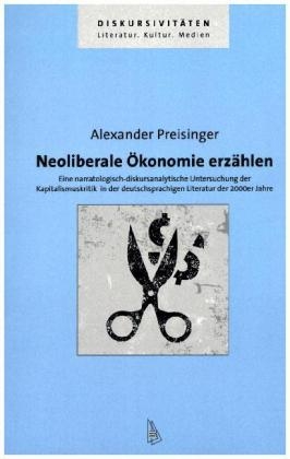 Neoliberale Ökonomie erzählen - Alexander Preisinger