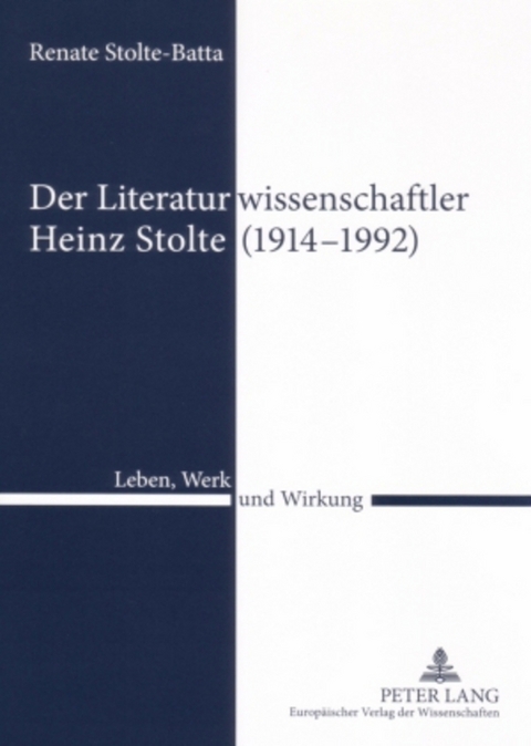 Der Literaturwissenschaftler Heinz Stolte (1914-1992) - Renate Stolte-Batta