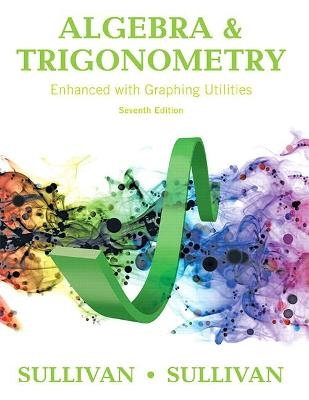 Algebra and Trigonometry Enhanced with Graphing Utilities - Michael Sullivan