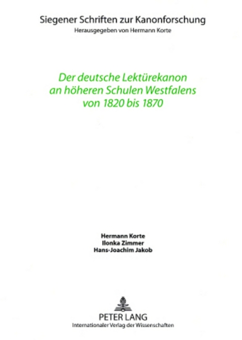 Der deutsche Lektürekanon an höheren Schulen Westfalens von 1820 bis 1870 - Hermann Korte, Ilonka Zimmer, Hans-Joachim Jakob